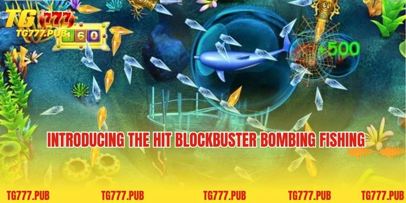 Introducing the hit blockbuster Bombing Fishing