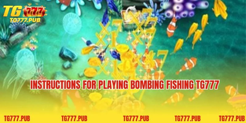 Instructions for playing Bombing Fishing TG777