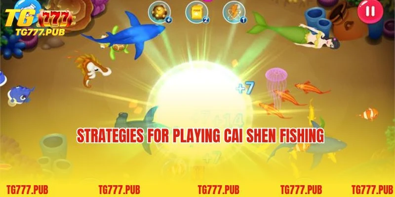 Strategies for playing Cai Shen Fishing