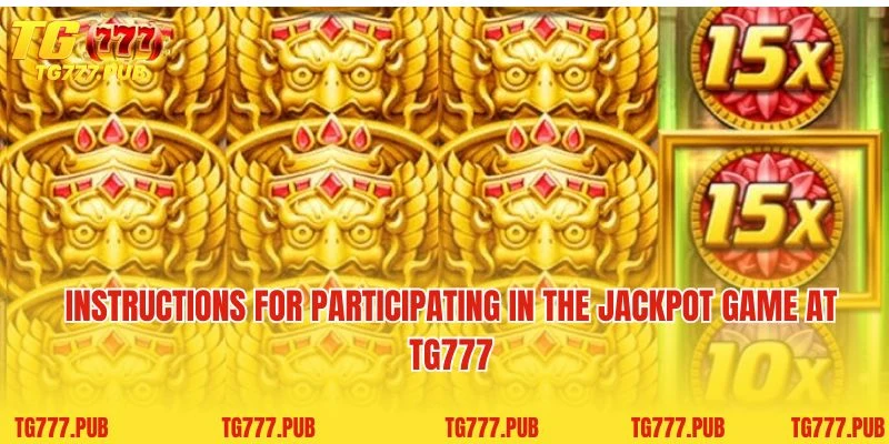 Instructions for participating in the Jackpot game at TG777