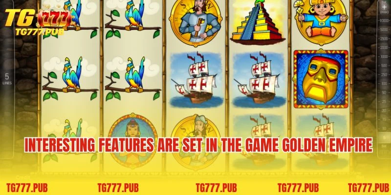 Interesting features are set in the game Golden Empire