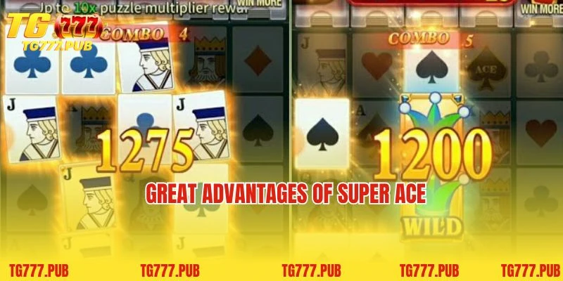 Great advantages of Super Ace