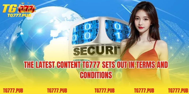 The latest content TG777 sets out in Terms and conditions