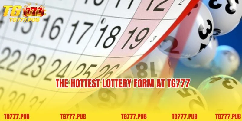 The hottest lottery form at TG777