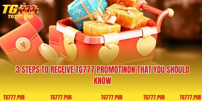 3 steps to receive TG777 promotinon that you should know