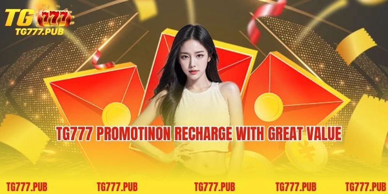  TG777 promotinon Recharge with great value