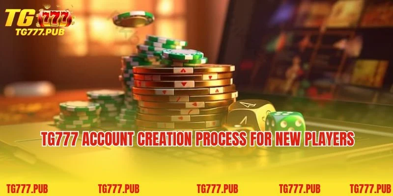 TG777 account creation process for new players 