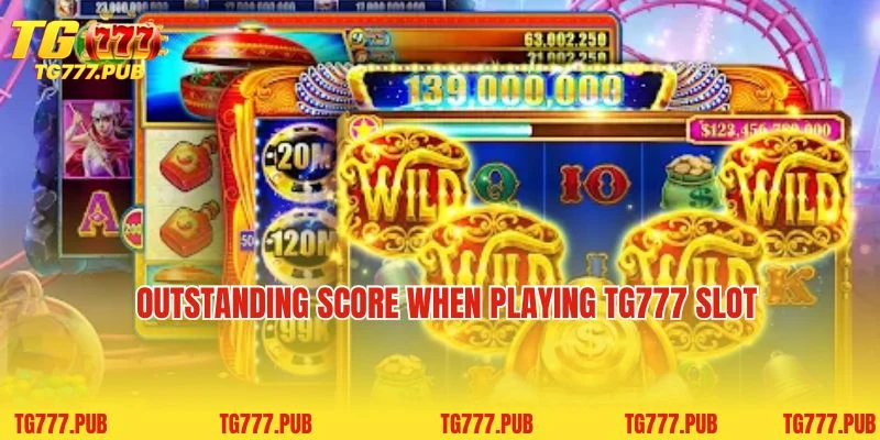 Outstanding score when playing TG777 Slot