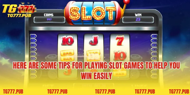 Here are some tips for playing slot games to help you win easily