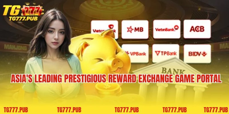 TG777 - Asia's leading prestigious reward exchange game portal