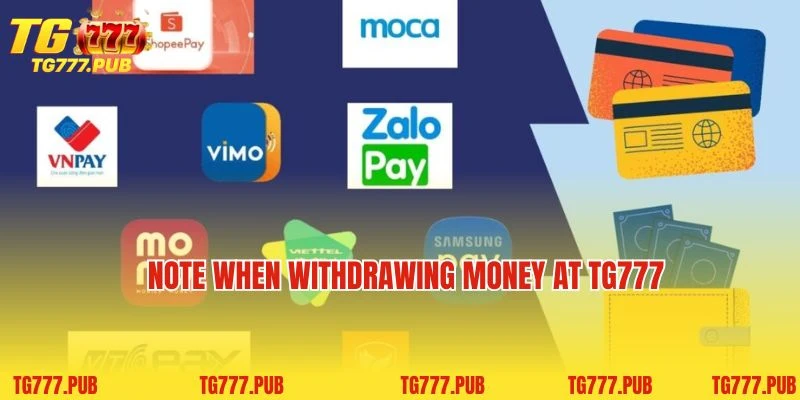 Note when withdrawing money at TG777