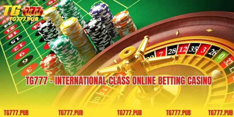 TG777 - International Class Online Betting Casino