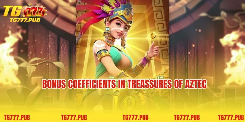 Bonus coefficients in Treassures of AztecBonus coefficients in Treassures of Aztec