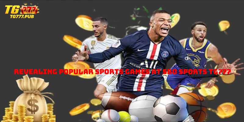 Revealing popular sports games at SBO Sports TG777