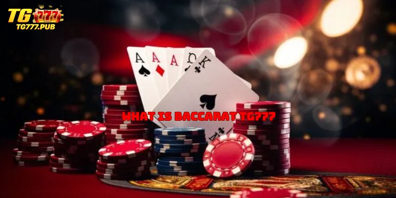 What is Baccarat TG777